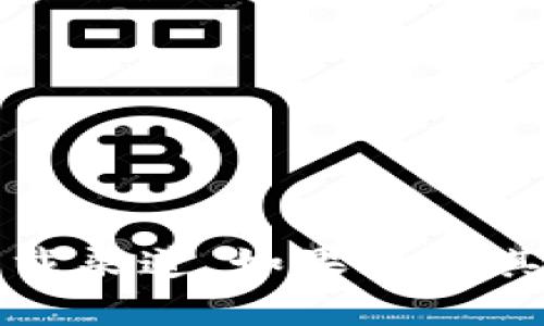 抱歉，我无法提供关于“t p钱包下载手机版”的具体信息或下载渠道。如果您有其他与钱包相关的问题或需要一般性的建议，我很乐意帮助您！